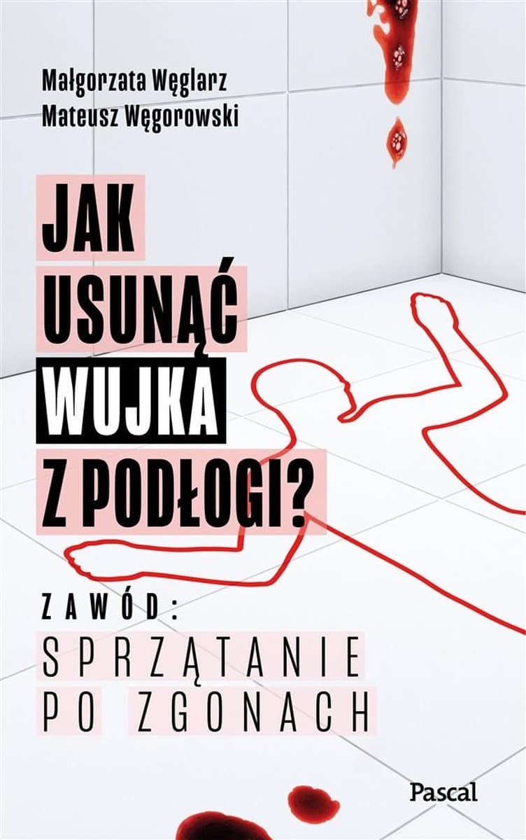 Jak usunąć wujka z podłogi? Zawód: sprzątanie po zgonach - opowieści zza kulis