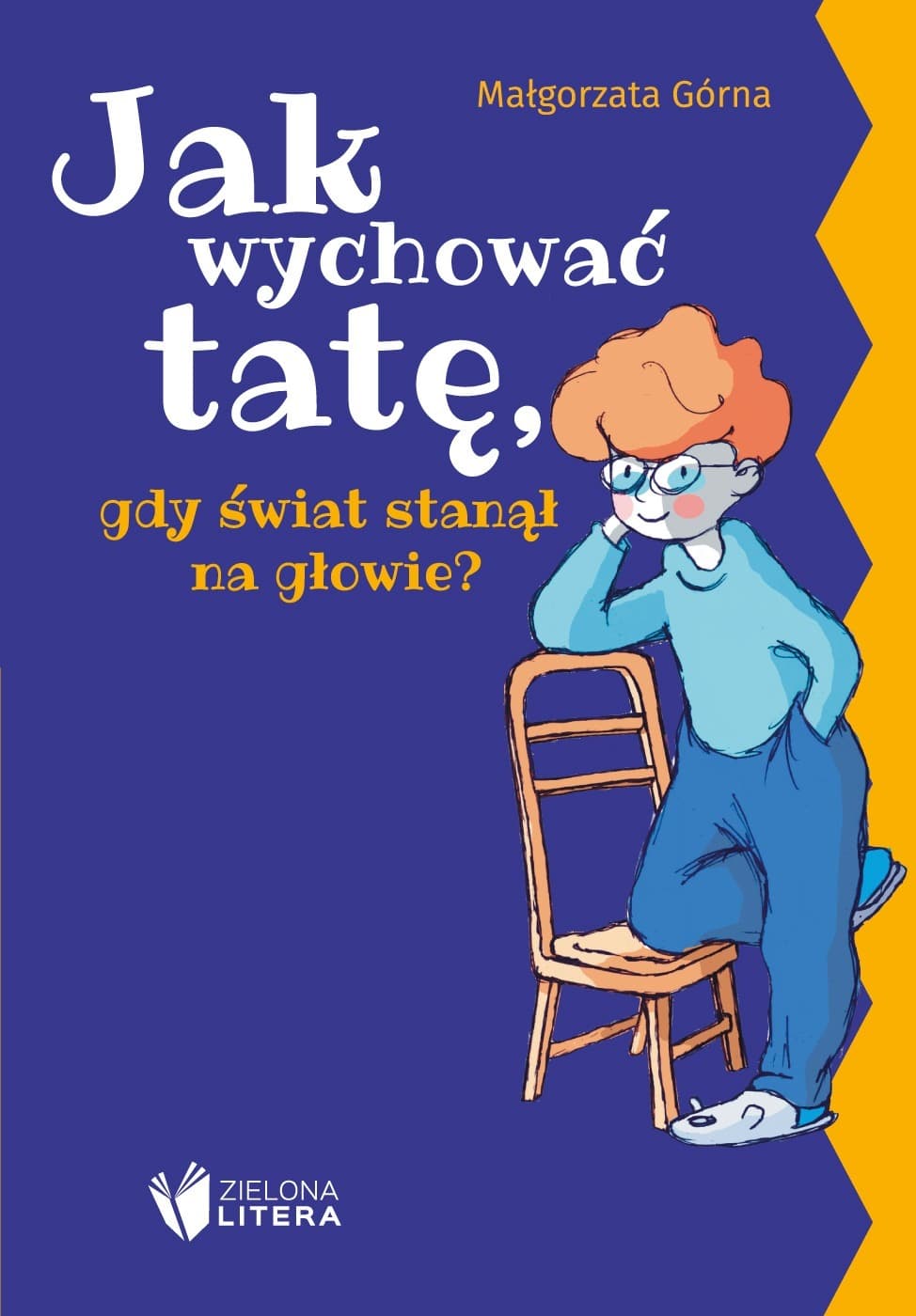 Jak wychować rodziców, gdy świat stanął na głowie - Małgorzata Górna