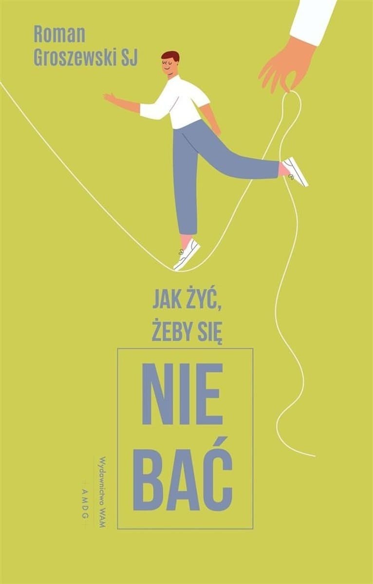 Jak żyć, żeby się nie bać? - Roman Groszewski SJ