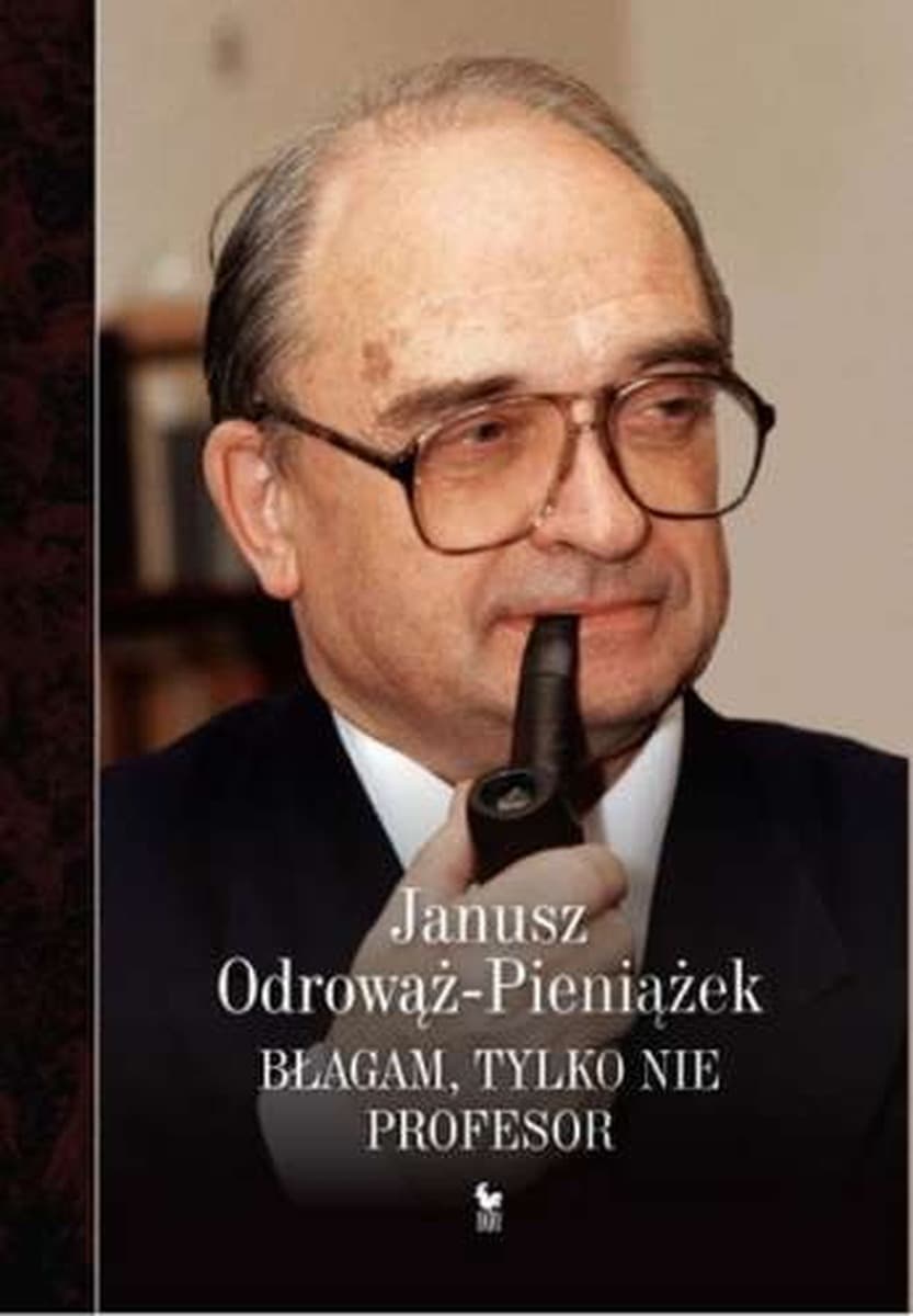 Janusz Odrowąż-Pieniażek - Wspomnienia o Przyjaciołach i Znajomych