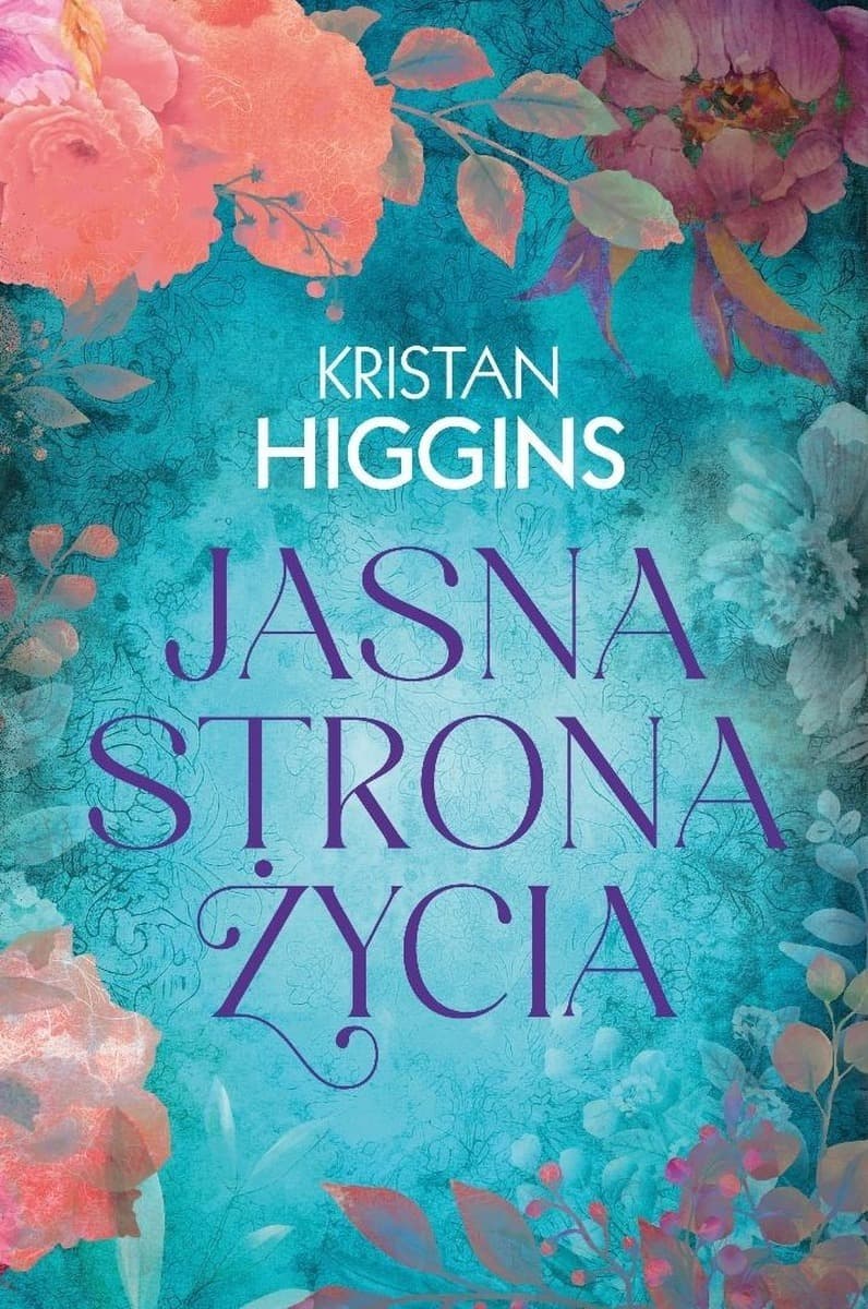 Jasna strona życia - Kristan Higgins powieść obyczajowa