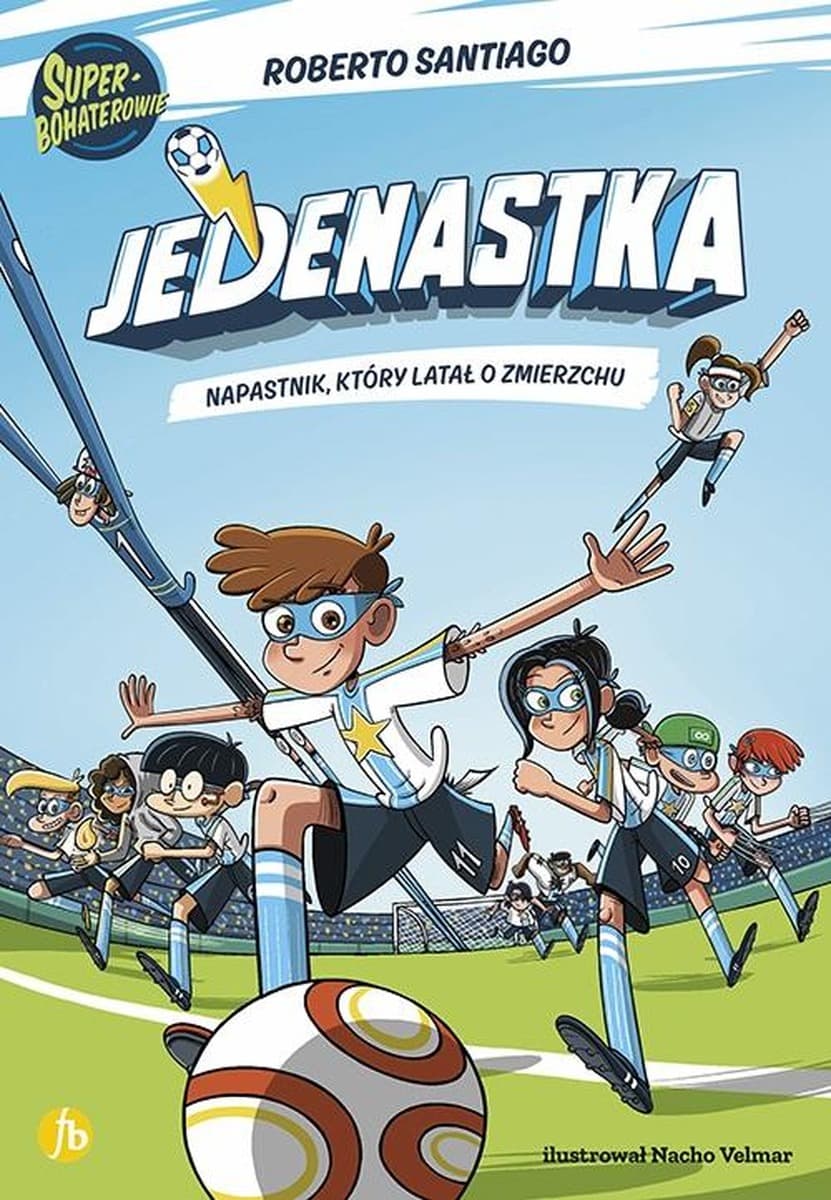 Jedenastka. Napastnik, który latał o zmierzchu. Tom 1