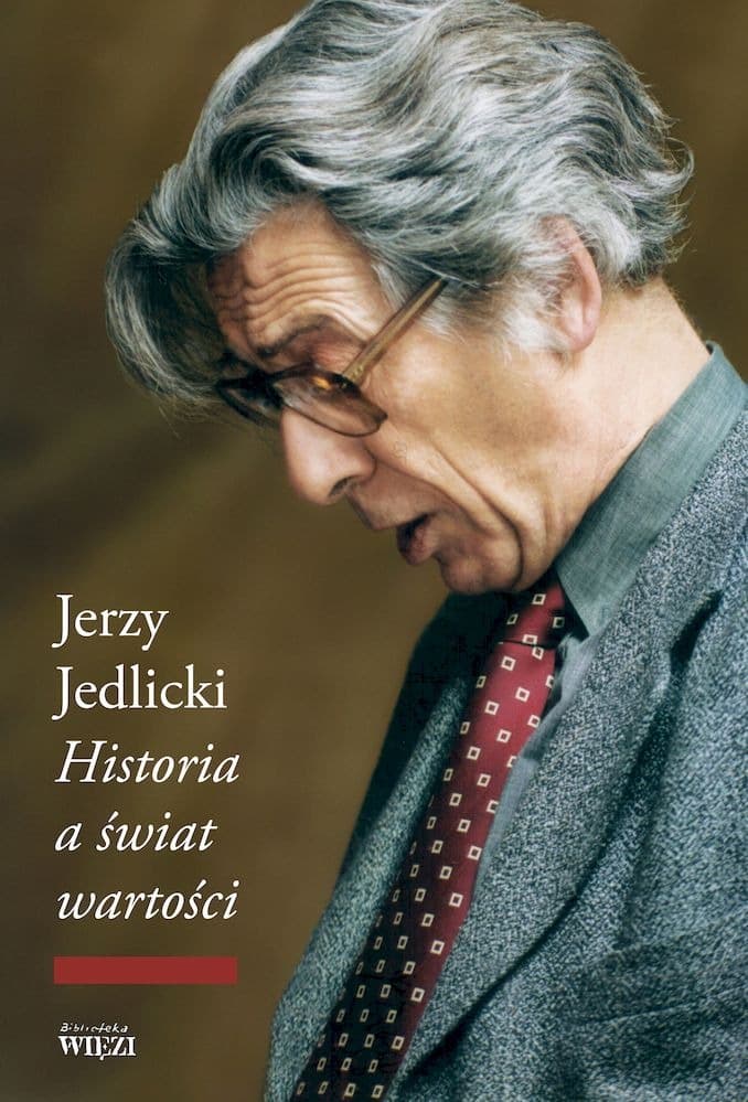 Jerzy Jedlicki Historia a świat wartości