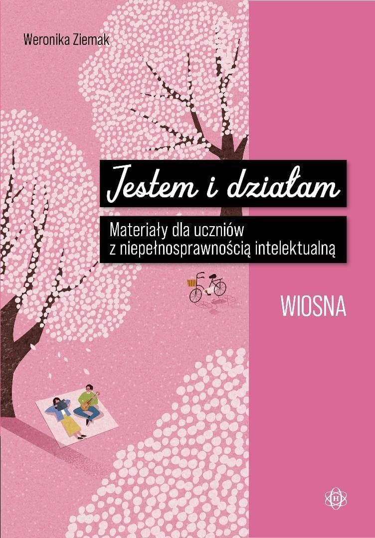 Jestem i działam. Wiosna. Materiały dla uczniów z niepełnosprawnością intelektualną - Weronika Ziemak