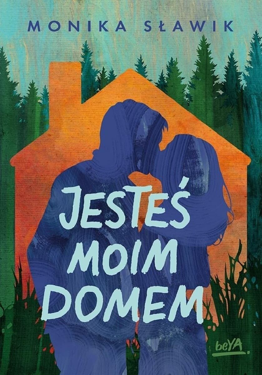Jesteś moim domem - powieść obyczajowa BeYA 326 stron