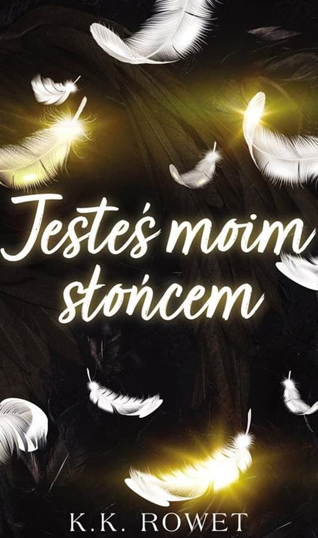 Jesteś moim słońcem - K.K. Rowet
