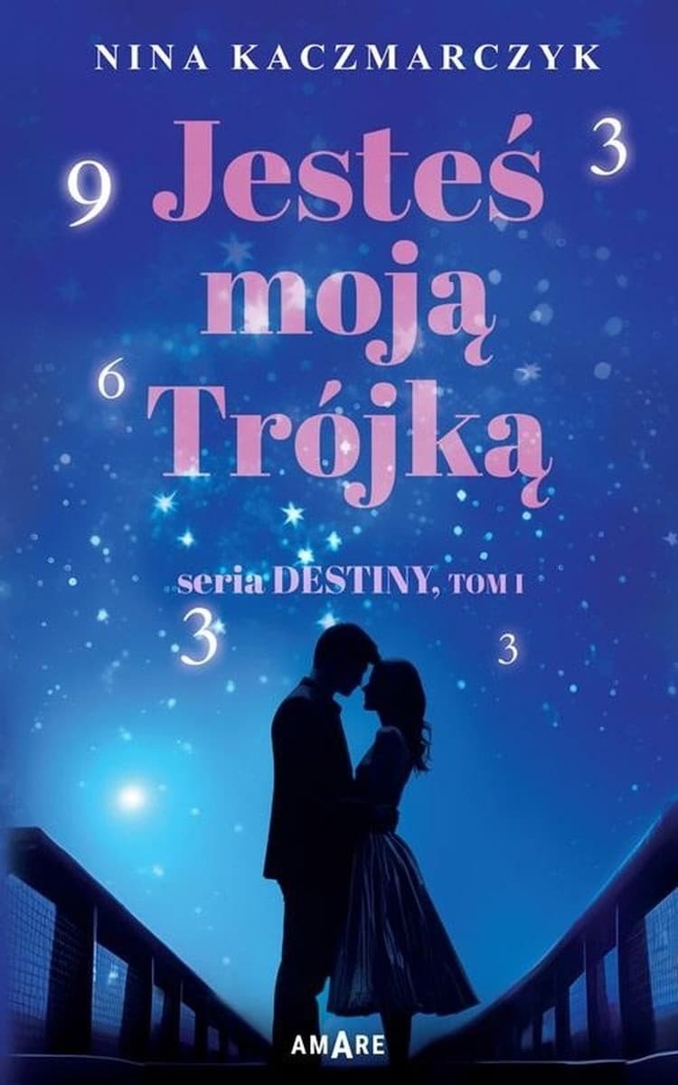 Jesteś moją Trójką T.1 - Nina Kaczmarczyk - powieść obyczajowa