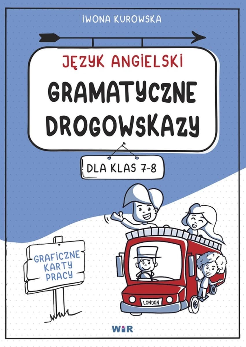 Język angielski Gramatyczne drogowskazy Karty pracy dla klas 7-8