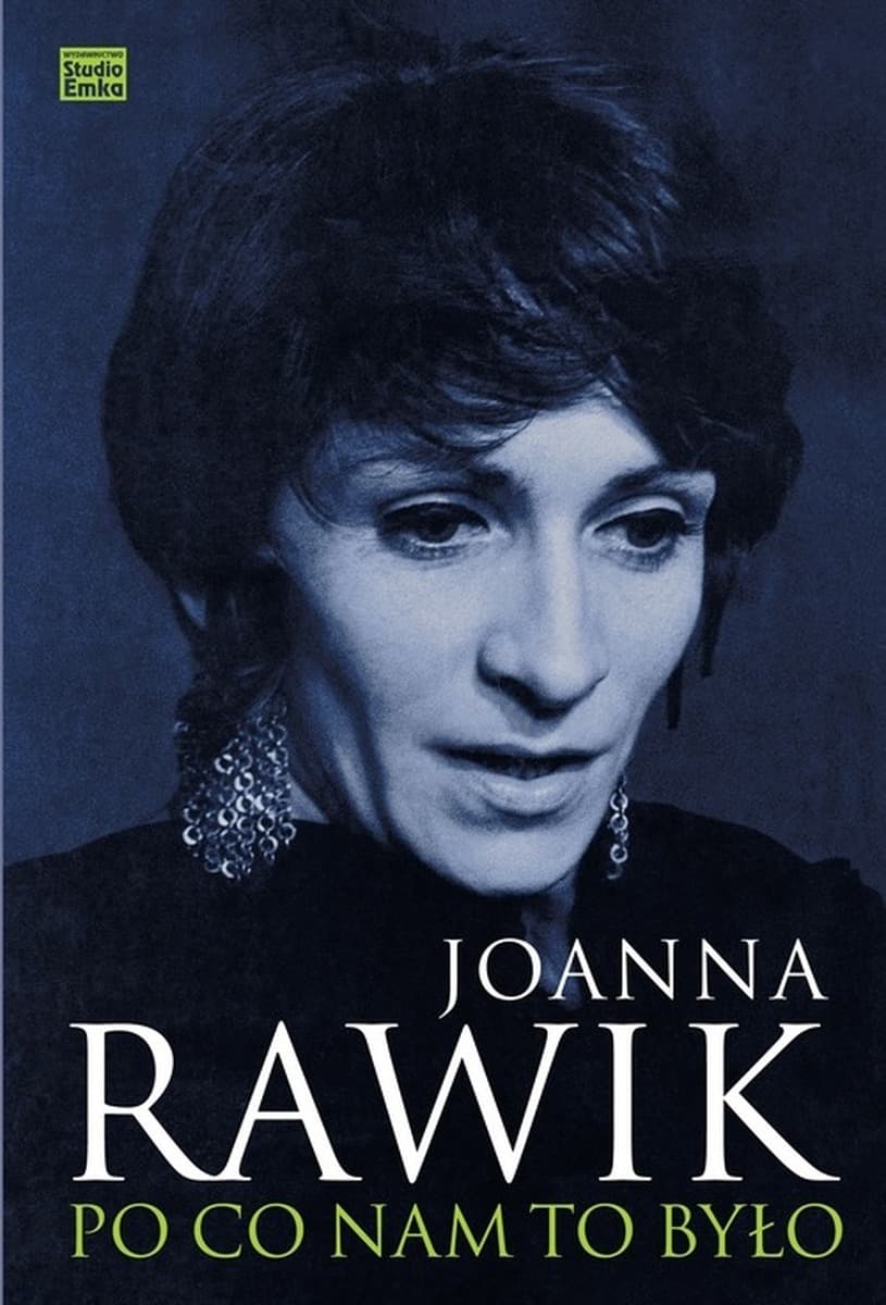 Joanna Rawik Po co nam to było - książka o życiu i twórczości