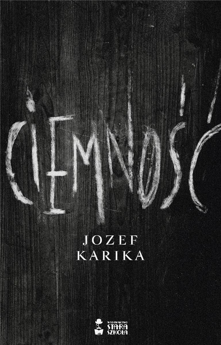 Jozef Karika - Ciemność wydanie Stara Szkoła 2023