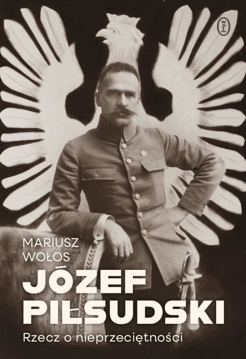 Józef Piłsudski. Rzecz o nieprzeciętności