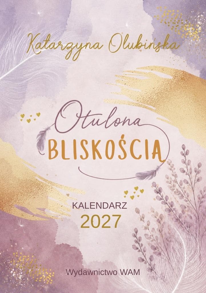 Kalendarz 2027 Otulona Bliskością Katarzyna Olubińska WAM
