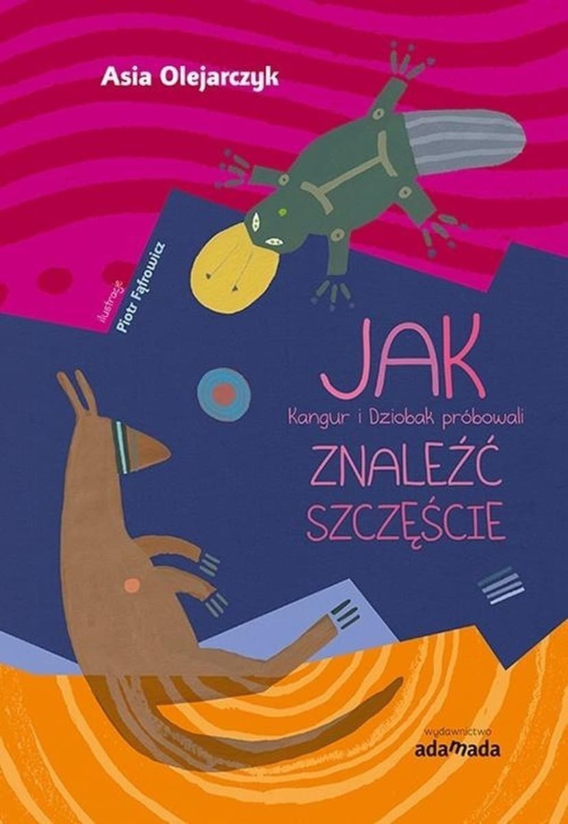 Kangur i Dziobak w poszukiwaniu szczęścia - Joanna Olejarczyk