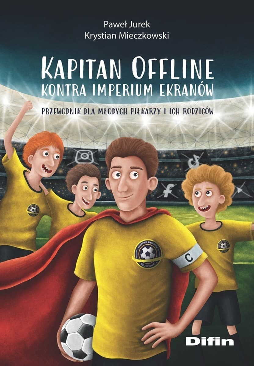 Kapitan Offline kontra imperium ekranów. Przewodnik dla młodych piłkarzy i ich rodziców