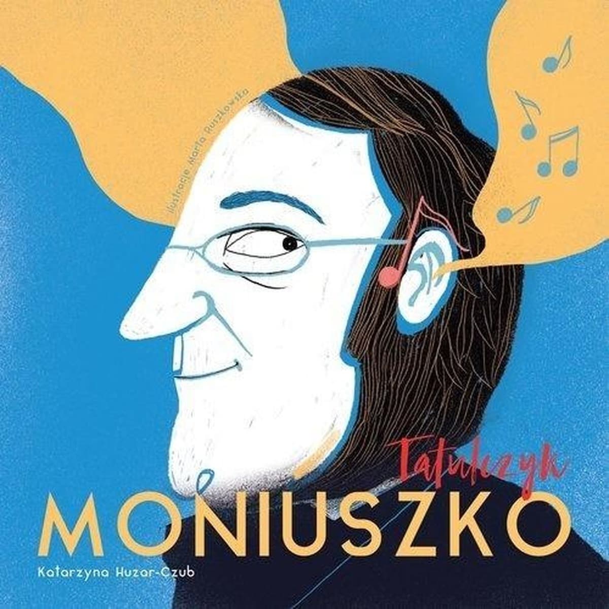 Katarzyna Huzar-Czub - Tatulczyk Moniuszko - wierszowana biografia kompozytora
