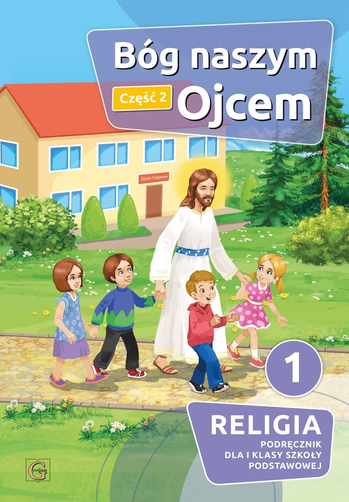 Katechizm Bóg naszym Ojcem dla klasy 1 część 2 Gaudium