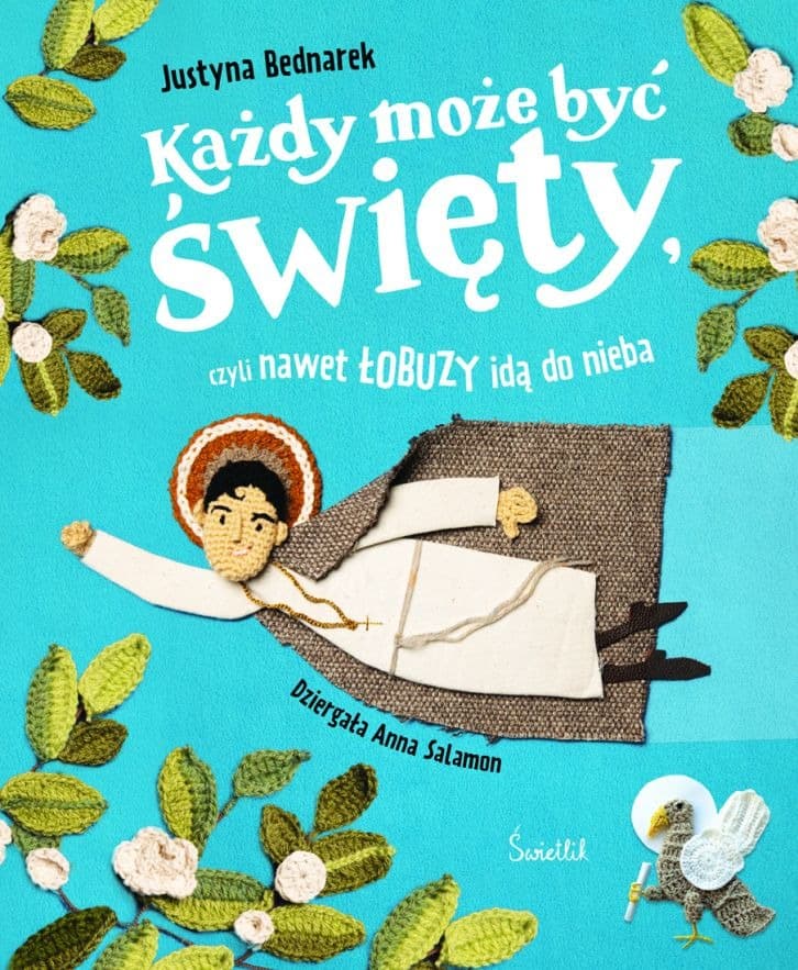 Każdy może być święty - książka dla dzieci Justyny Bednarek