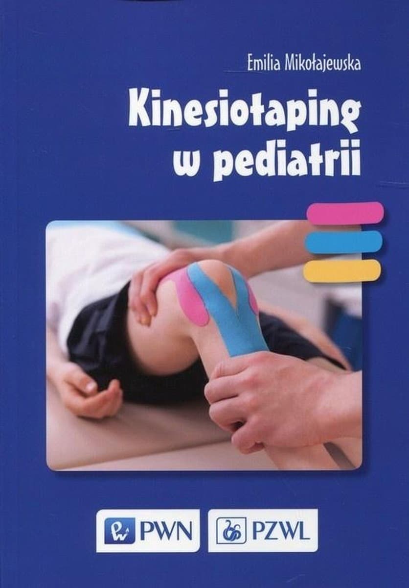 Kinesiotaping w pediatrii - poradnik dla fizjoterapeutów dziecięcych