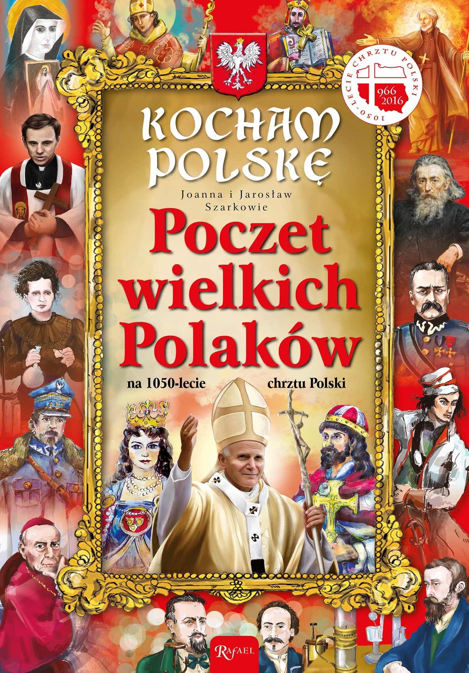 Kocham Polskę. Poczet wielkich Polaków - Joanna i Jarosław Szarkowie