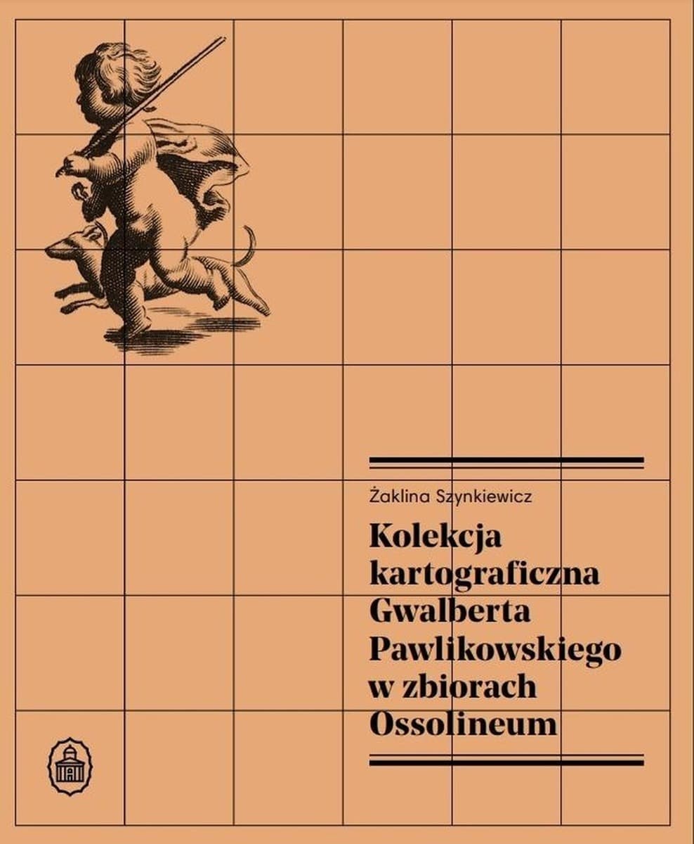 Kolekcja kartograficzna Gwalberta Pawlikowskiego Ossolineum 2024