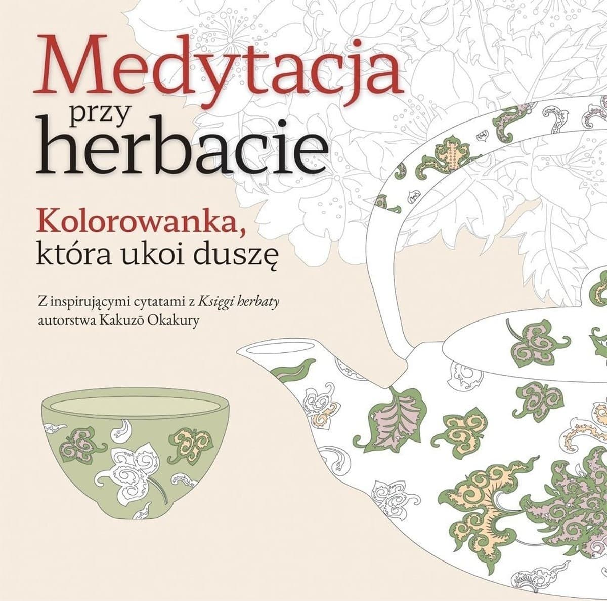 Kolorowanka antystresowa Medytacja przy herbacie praca zbiorowa