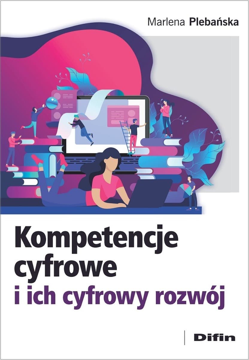 Kompetencje cyfrowe i ich rozwój w erze cyfrowej - Marlena Plebańska