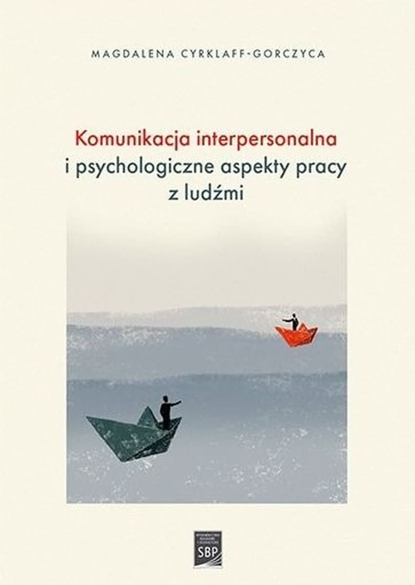 Komunikacja interpersonalna i psychologiczne aspekty kontaktów - Magdalena Cyrklaff-Gorczyca