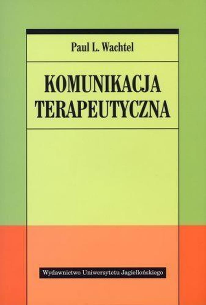 Komunikacja terapeutyczna - przewodnik dla psychoterapeutów i doradców