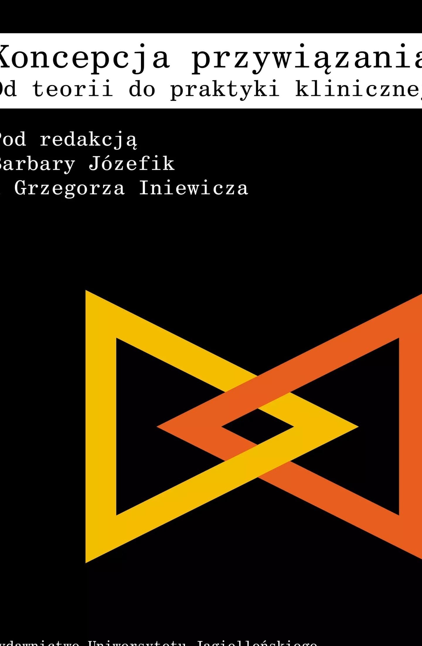 Koncepcja przywiązania. Od teorii do praktyki klinicznej - podręcznik psychoterapii
