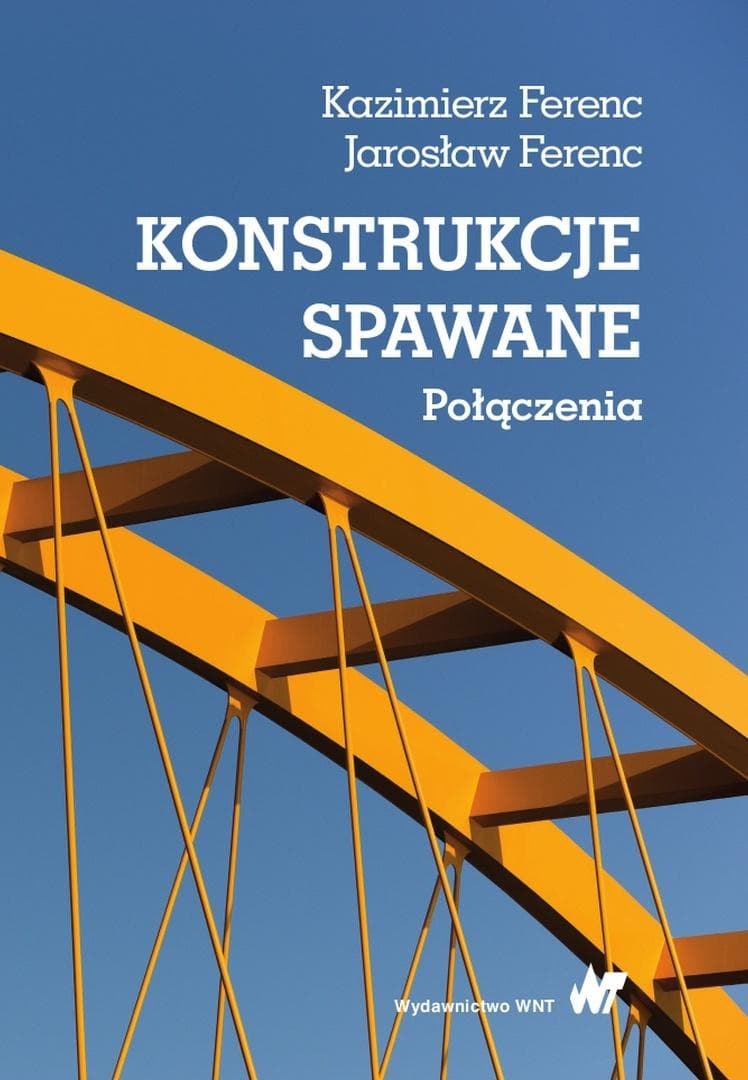 Konstrukcje spawane Połączenia - Jarosław Ferenc, Kazimierz Ferenc