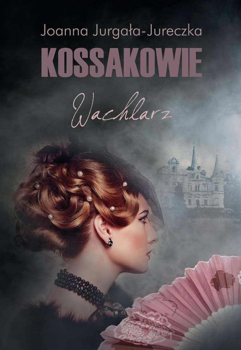 Kossakowie Wachlarz Joanna Jurgała-Jureczka powieść obyczajowa