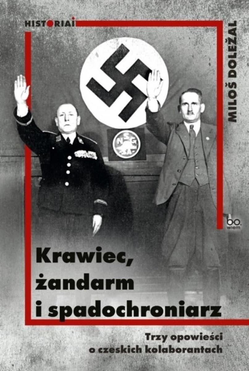 Krawiec żandarm i spadochroniarz trzy opowieści o czeskich kolaborantach