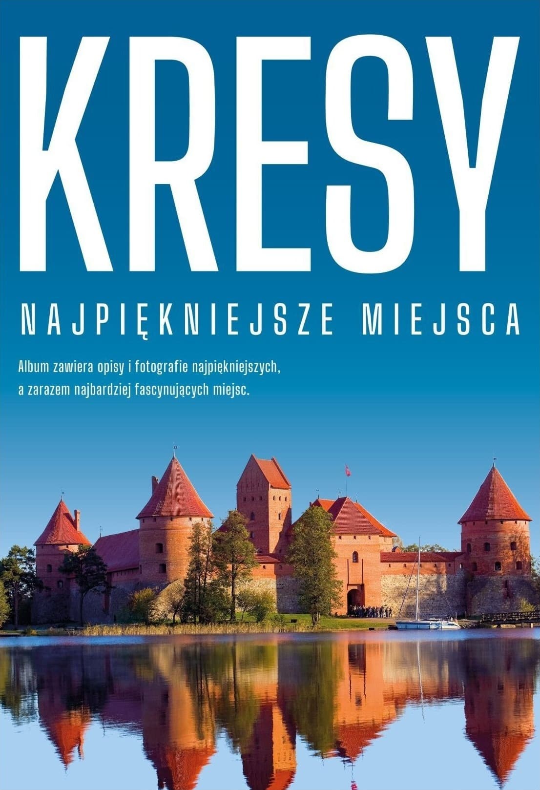Kresy. Najpiękniejsze miejsca
