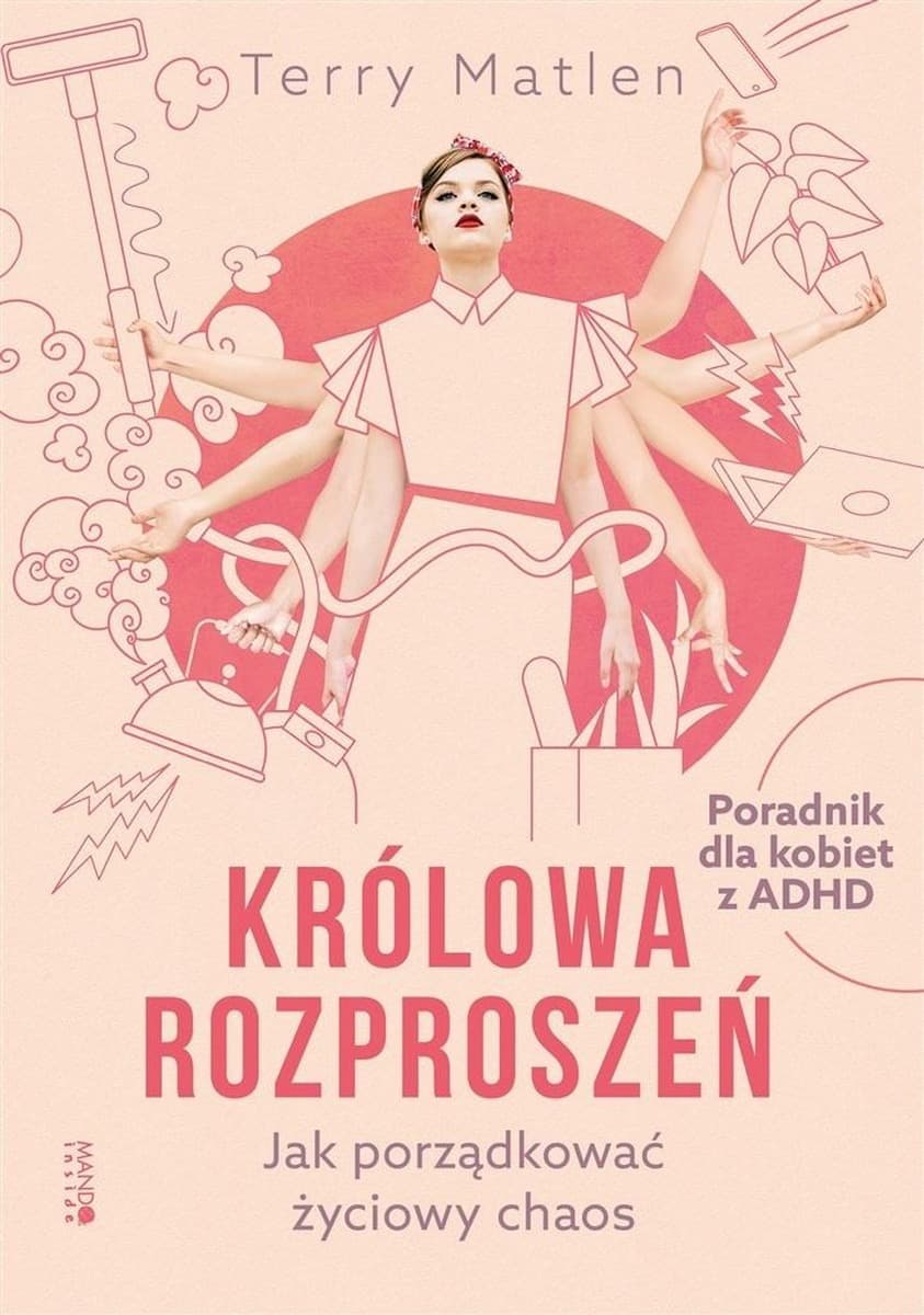Królowa rozproszeń. Poradnik dla kobiet z ADHD
