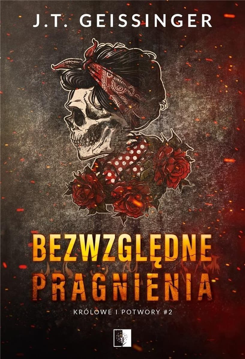 Królowe i potwory Tom 2 Bezwzględne pragnienia - J.T.Geissinger