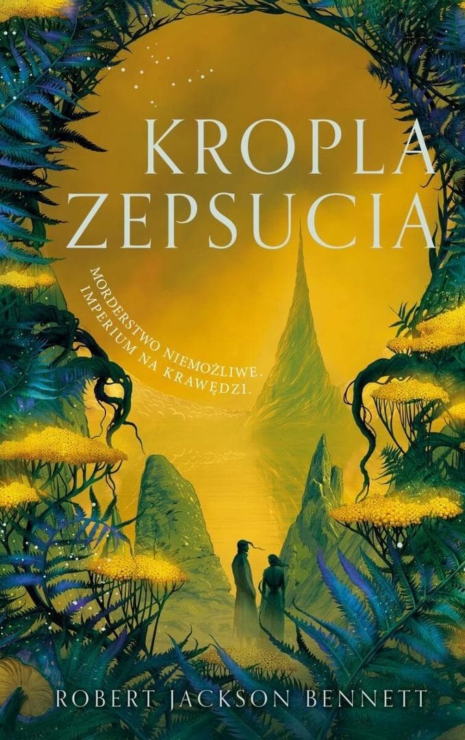 Kropla zepsucia - Robert Jackson Bennett wydanie 2026