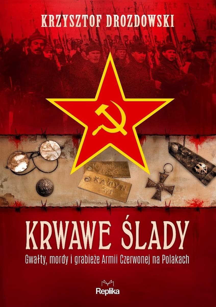 Krwawe ślady. Gwałty, mordy i grabieże Armii Czerwonej na Polakach. Tajemnice Historii