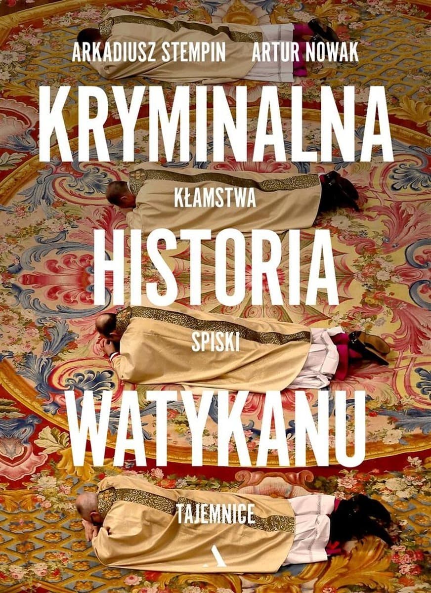Kryminalna historia Watykanu Artur Nowak, Arkadiusz Stempin