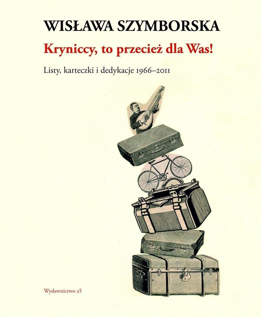 Kryniccy, to przecież dla Was! Listy i karteczki Wisławy Szymborskiej 1996-2011