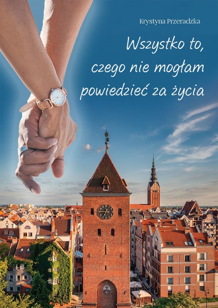 Krystyna Przeradzka Wszystko to, czego nie mogłam powiedzieć za życia