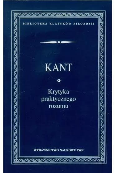 Krytyka praktycznego rozumu Immanuel Kant