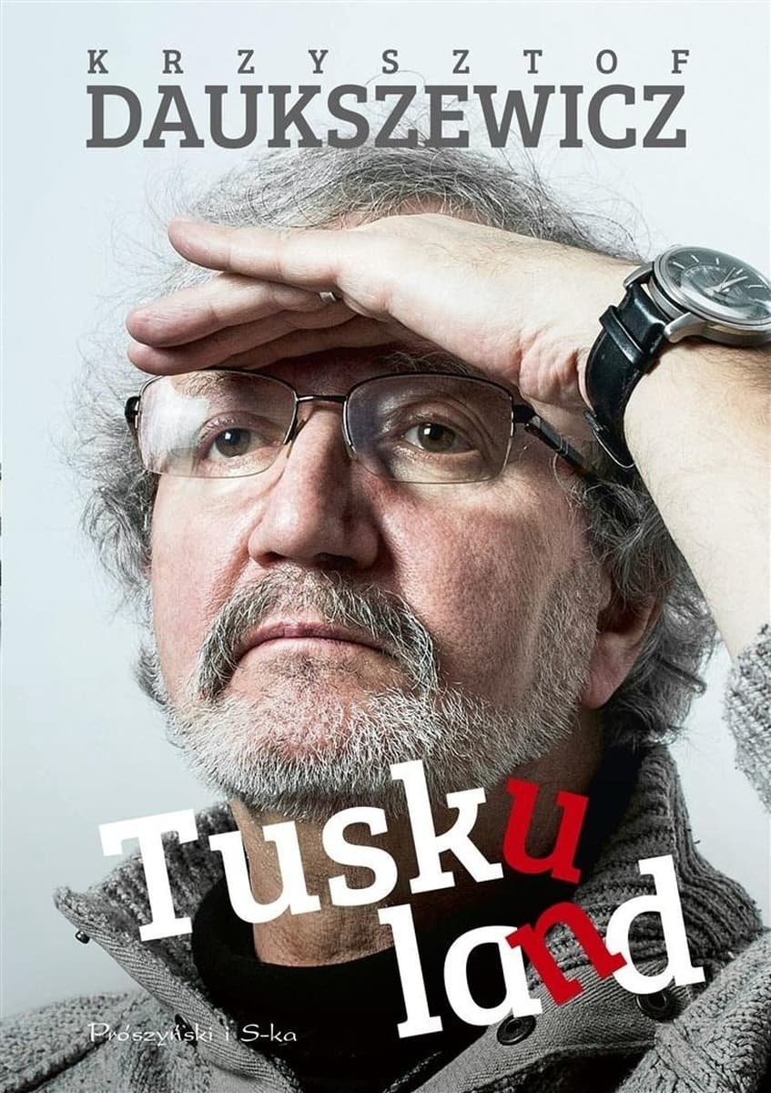 Krzysztof Daukszewicz Tuskuland Satyryczny Rozrachunek