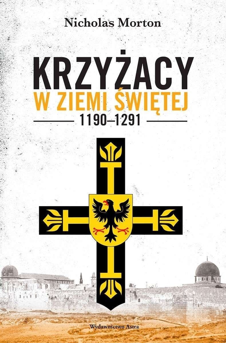 Krzyżacy w Ziemi Świętej 1190–1291 wyd. 2022