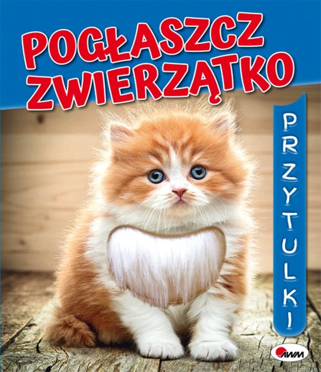 Książeczka dotykowa dla malucha Pogłaszcz zwierzątko. Przytulki