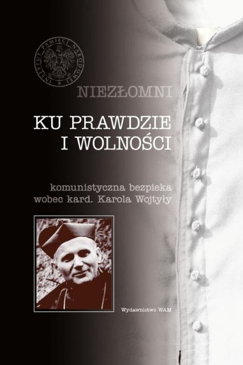 Książka historyczna - Niezłomni: Komunistyczna bezpieka a Kardynał Wojtyła