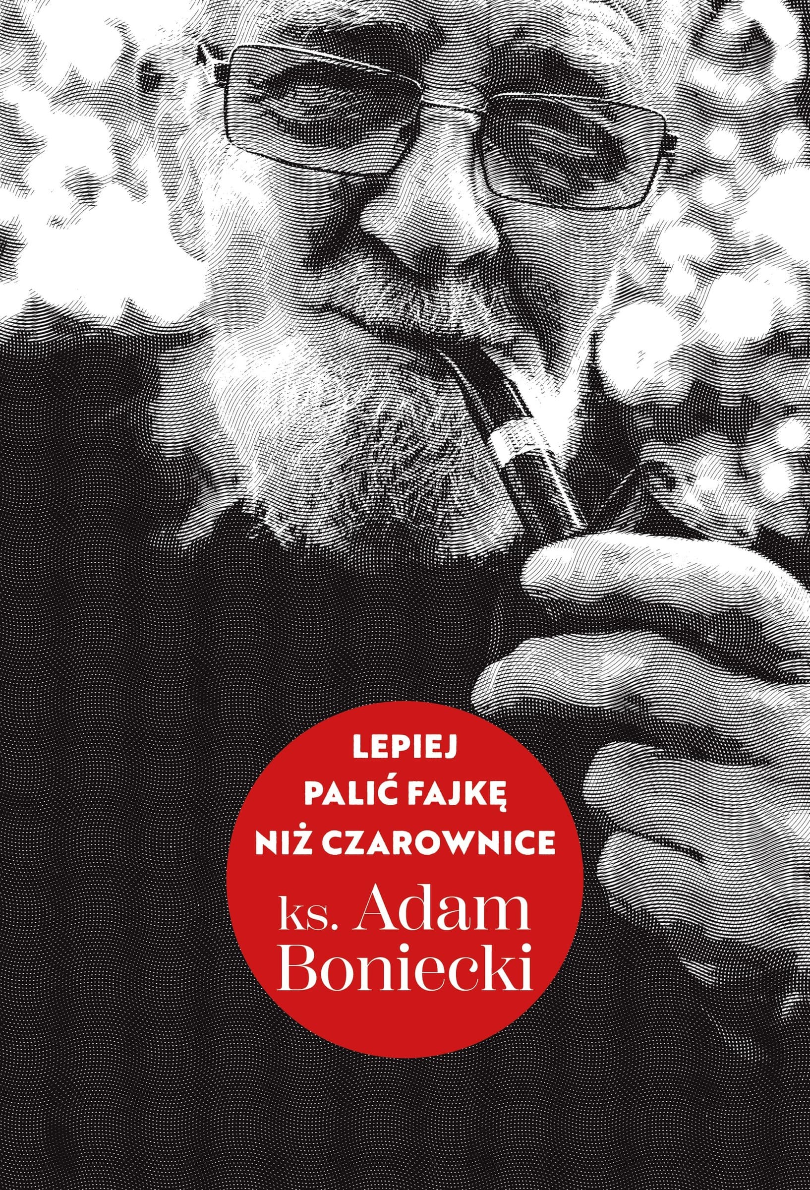 Książka Lepiej palić fajkę niż czarownice - ks. Adam Boniecki