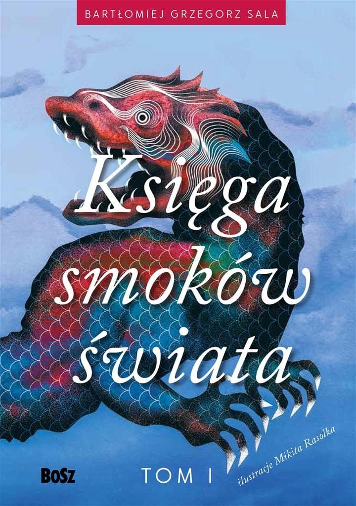 Księga smoków świata Tom 1 - Bartłomiej Grzegorz Sala, Mikita Rasolka