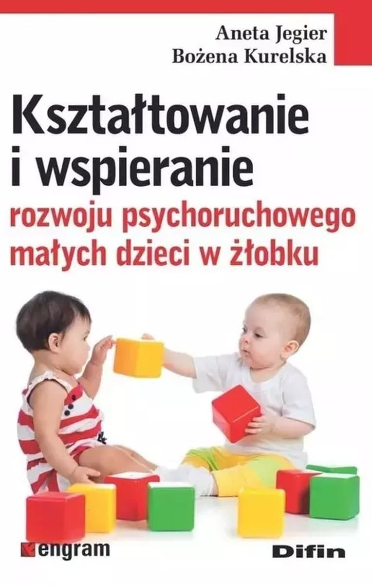 Kształtowanie i wspieranie rozwoju psychoruchowego małych dzieci w żłobku