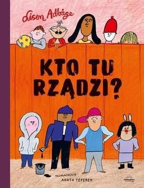 Kto tu rządzi? - Lisen Adbage - Bajka dla dzieci o władzy 32 strony twarda oprawa