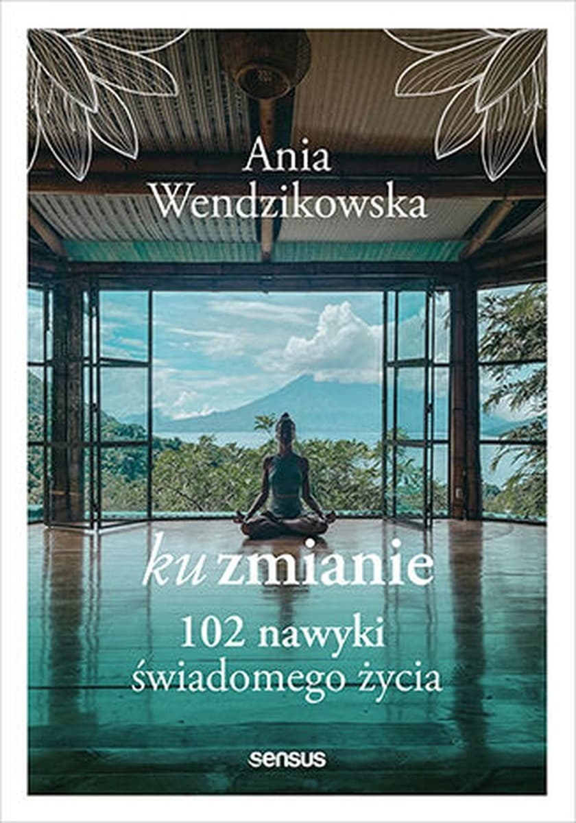 Ku zmianie. O 102 nawykach świadomego życia